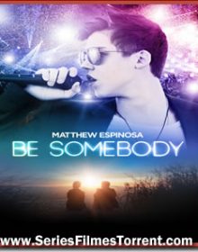 Be Somebody – Simples Como o Amor Dublado Web-DL 720p / 1080p