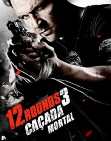 Baixar 12 Rounds 3: Caçada Mortal Dual Áudio Torrent