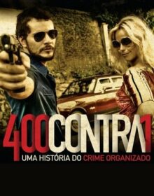 400 Contra 1 Uma História do Crime Organizado (2010) Torrent Nacional