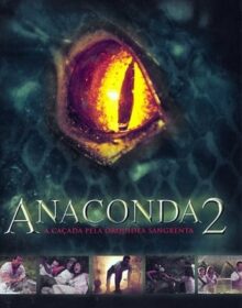 Baixar Anaconda 2: A Caçada pela Orquídea Sangrenta Dual Áudio Torrent