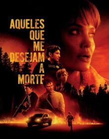 Aqueles Que Me Desejam a Morte Torrent (2021) Dublado OFICIAL / Legendado WEB-DL 1080p | 2160p 4K – Download