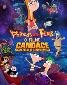 Baixar Phineas e Ferb, O Filme: Candace Contra o Universo Dual Áudio Torrent