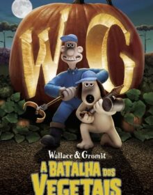 Baixar Wallace & Gromit: A Batalha dos Vegetais Dual Áudio Torrent