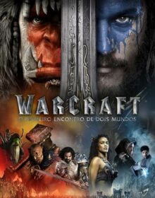 Warcraft: O Primeiro Encontro de Dois Mundos (2016)