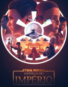 Star Wars: Histórias do Império 1ª Temporada torrent (2024) Dual Áudio