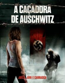 A Caçadora de Auschwitz  torrent (2022) 720p Dual Áudio